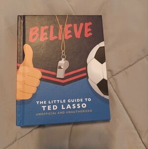 *2/$10* Believe: The Little Guide to Ted Lasso (Hardcover Book)